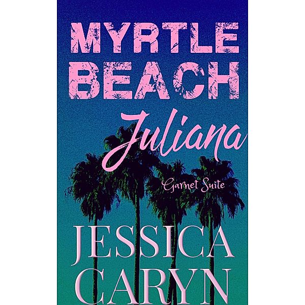 Juliana (Myrtle Beach Series, #3) / Myrtle Beach Series, Jessica Caryn