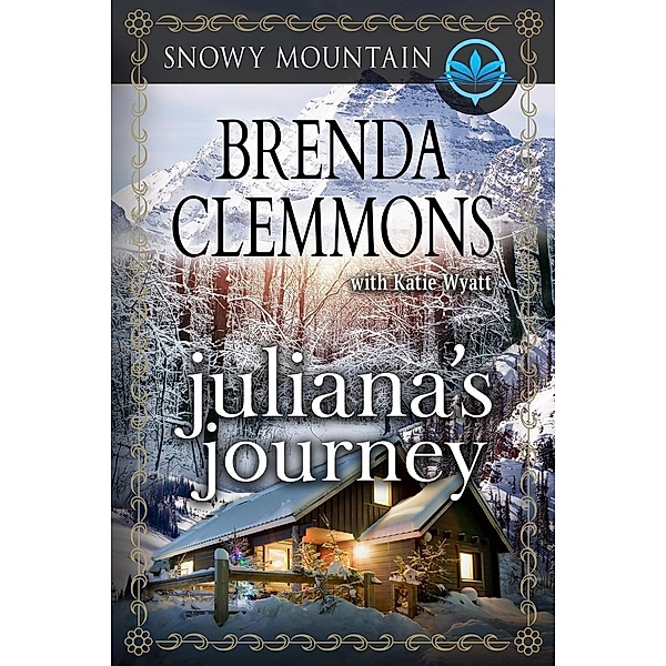 Juliana's Journey (Snowy  Mountain, #1), Katie Wyatt, Brenda Clemmons