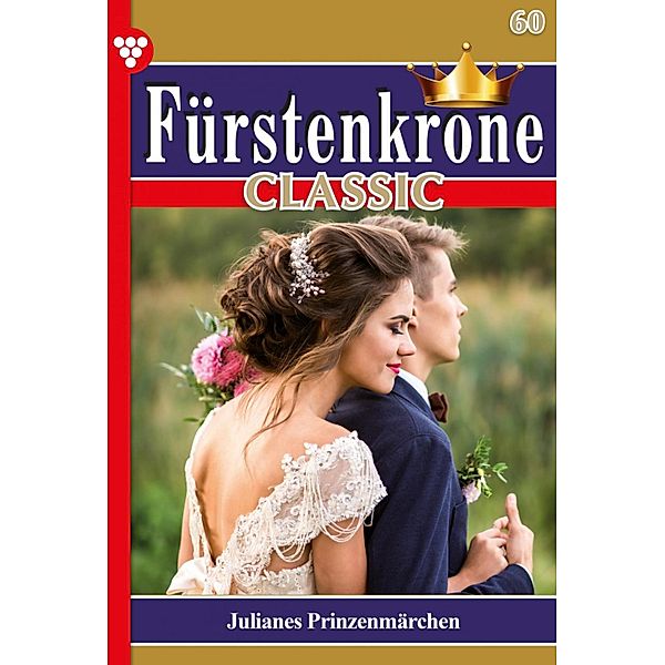 Julianes Prinzenmärchen / Fürstenkrone Classic Bd.60, Karola von Wolffhausen