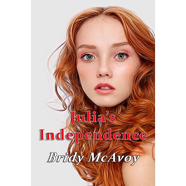 Julia's Independence (Julia's Infidelities, #9) / Julia's Infidelities, Bridy Mcavoy