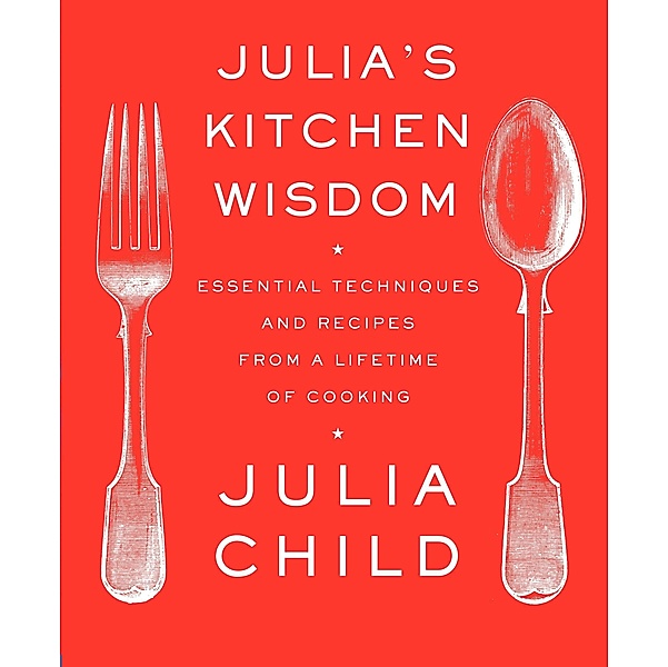 Julia's Kitchen Wisdom, Julia Child