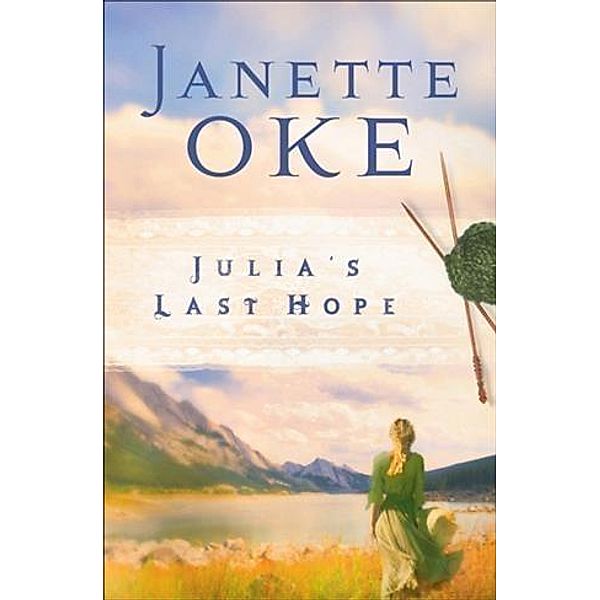 Julia's Last Hope (Women of the West Book #2), Janette Oke