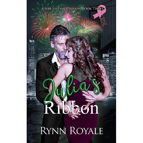 Julia's Ribbon (Unrelenting Passion Series, #3) / Unrelenting Passion Series, Rynn Royale