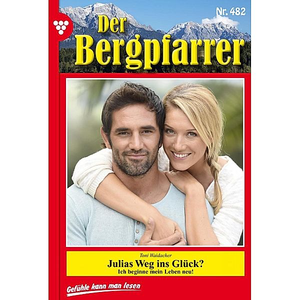 Julias Weg ins Glück? / Der Bergpfarrer (ab 375) Bd.482, TONI WAIDACHER