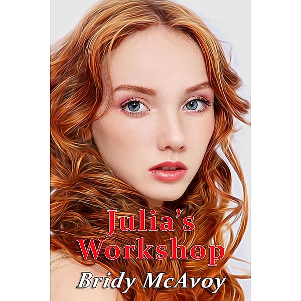 Julia's Workshop (Julia's Infidelities, #23) / Julia's Infidelities, Bridy Mcavoy