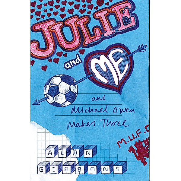 Julie and Me and Michael Owen makes Three / Julie and Me Bd.1, Alan Gibbons