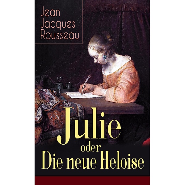 Julie oder Die neue Heloise, Jean Jacques Rousseau