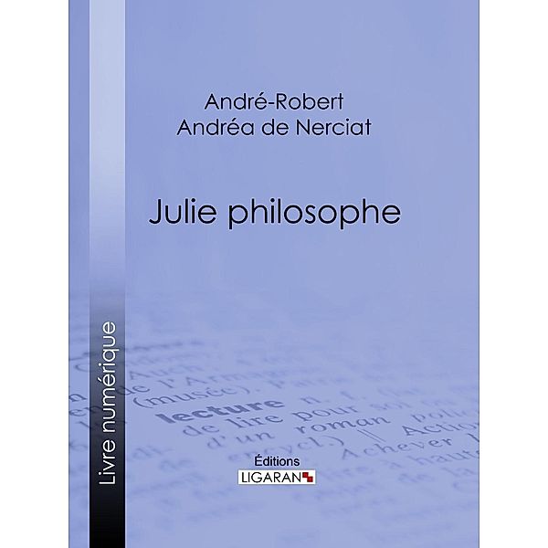 Julie philosophe, André-Robert Andréa de Nerciat, Ligaran