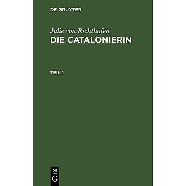 Julie von Richthofen: Die Catalonierin. Teil 1, Julie von Richthofen
