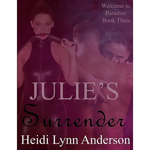 Julie's Surrender (Welcome To Paradise, #3) / Welcome To Paradise, Heidi Lynn Anderson