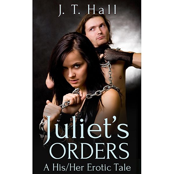 Juliet's Orders, J. T. Hall