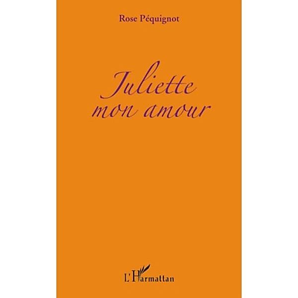 Juliette mon amour / Hors-collection, Rose Pequignot