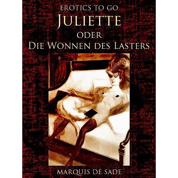 Juliette oder Die Wonnen des Lasters, Marquis de Sade