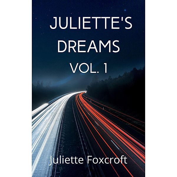 Juliette's Dreams: Volume I, Juliette Foxcroft