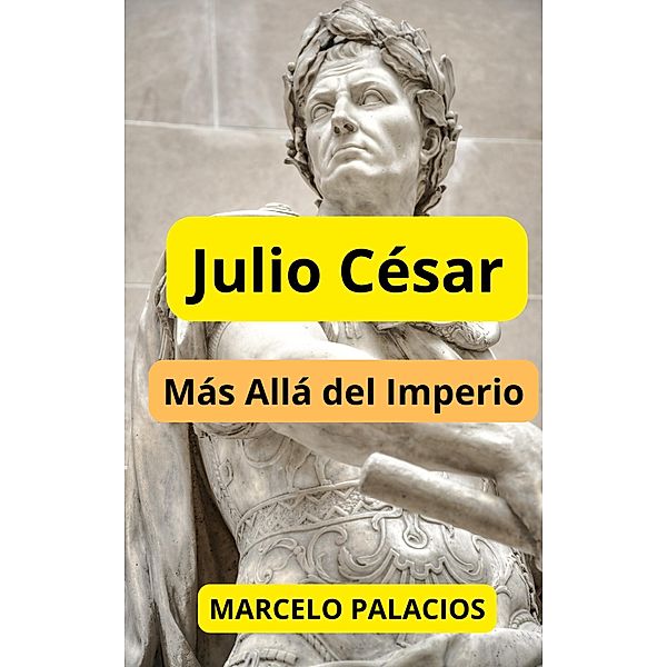 Julio César : Más allá del Imperio, Marcelo Palacios