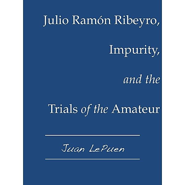 Julio Ramón Ribeyro, Impurity, and the Trials of the Amateur, Juan LePuen