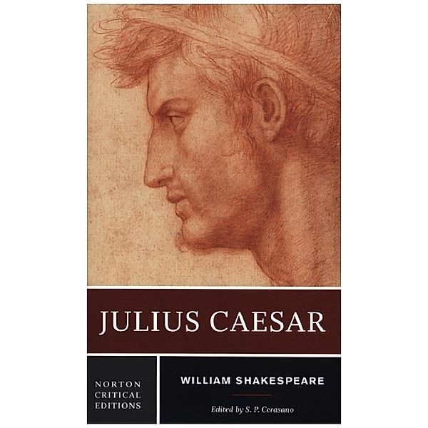 Julius Caesar - A Norton Critical Edition, William Shakespeare, S. P. Cerasano