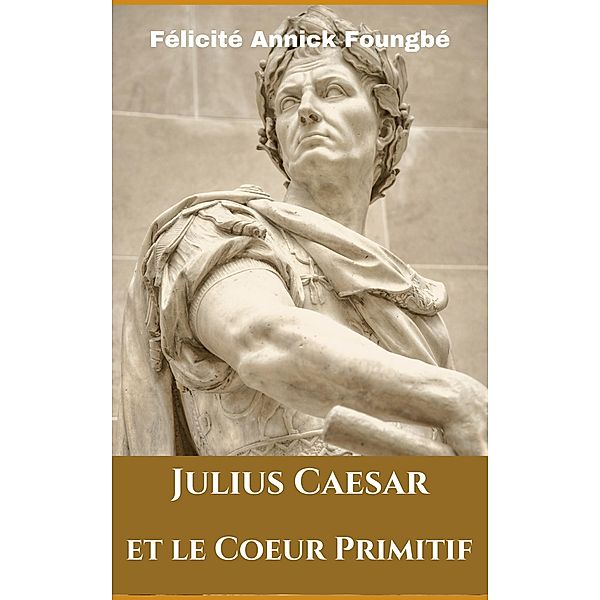 Julius Caesar et le Coeur Primitif, Félicité Annick Foungbé