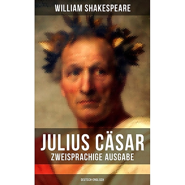 Julius Cäsar (Zweisprachige Ausgabe: Deutsch-Englisch), William Shakespeare