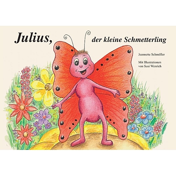Julius, der kleine Schmetterling, Jeannette Schmöller