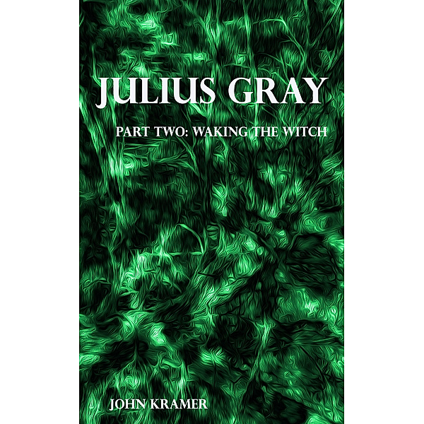 Julius Gray: Waking the Witch, John Kramer