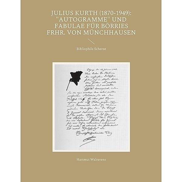 Julius Kurth (1870-1949): Autogramme und Fabulae für Börries Frhr. von Münchhausen, Hartmut Walravens