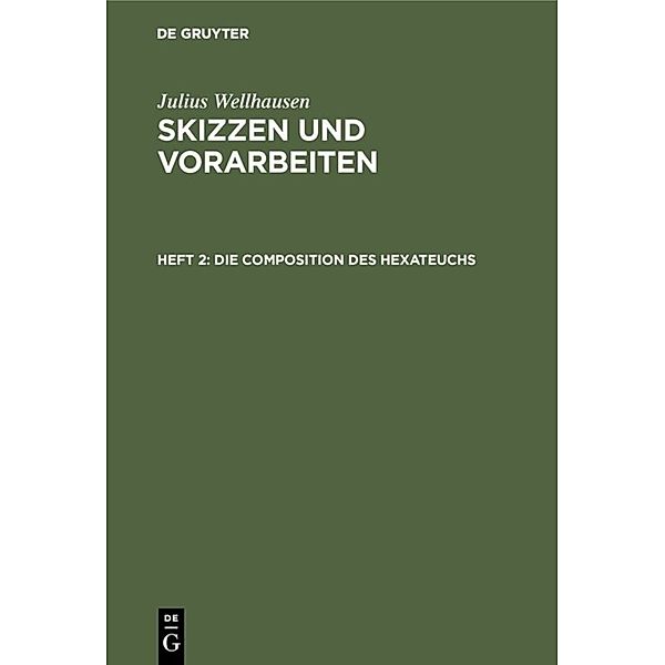 Julius Wellhausen: Skizzen und Vorarbeiten / Heft 2 / Die Composition des Hexateuchs, Julius Wellhausen