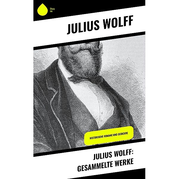 Julius Wolff: Gesammelte Werke, Julius Wolff