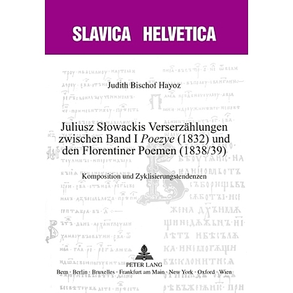 Juliusz Slowackis Verserzählungen zwischen Band I Poezye (1832) und den Florentiner Poemen (1838/39), Judith Bischof Hayoz