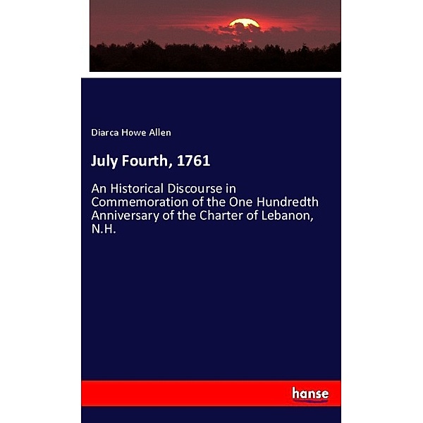 July Fourth, 1761, Diarca Howe Allen