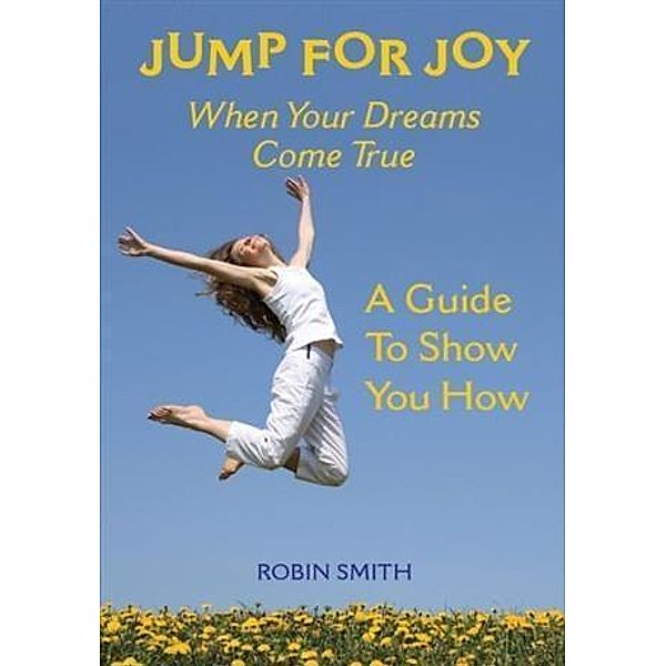 Jump for Joy When Your Dreams Come True, Robin Smith