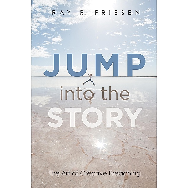 Jump into the Story, Ray R. Friesen