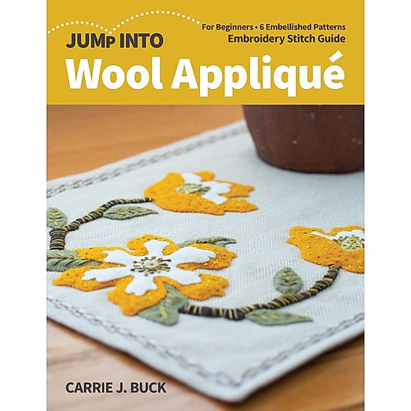 Jump Into Wool Appliqué, Carrie Buck