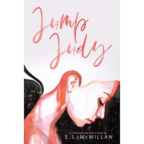 Jump Judy: A Contemporary Short Story, E. S. McMillan