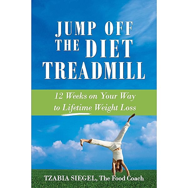 Jump Off the Diet Treadmill, Tzabia Siegel