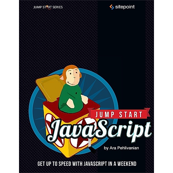 Jump Start JavaScript / SitePoint, Ara Pehlivanian