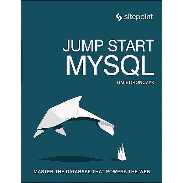Jump Start MySQL / SitePoint, Timothy Boronczyk