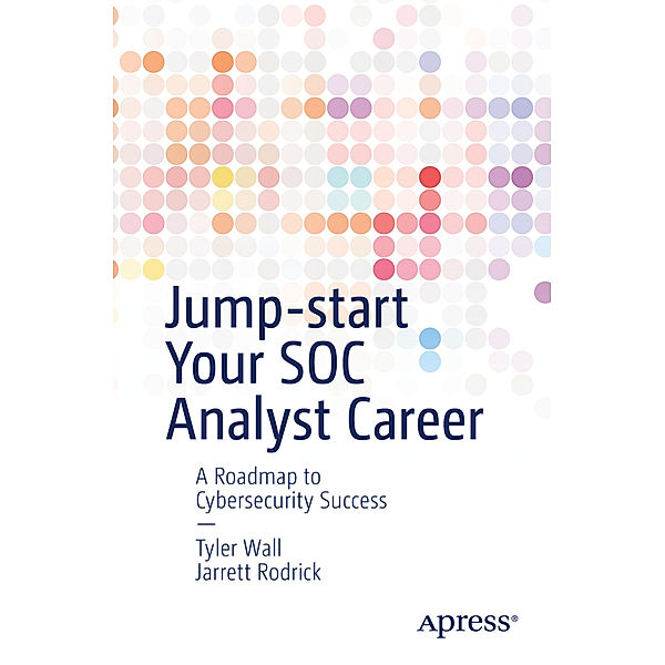 Jump-start Your SOC Analyst Career, Tyler Wall, Jarrett Rodrick