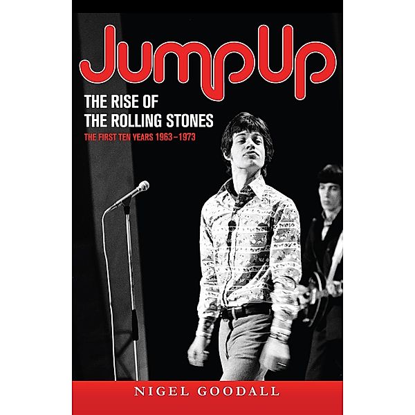 Jump Up  - The Rise of the Rolling Stones / Andrews UK, Nigel Goodall