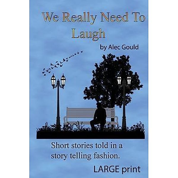 Jumping Cat Publications: We Really Need To Laugh, Alec Gould