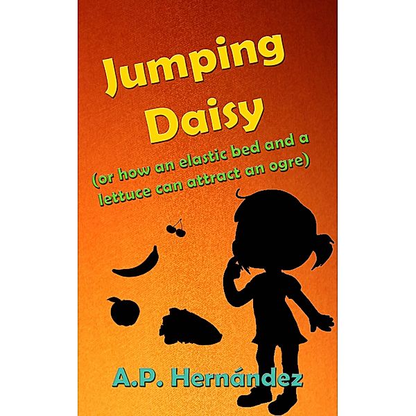 Jumping Daisy (or how an Elastic Bed and a Lettuce Can Attract an Ogre), A. P. Hernandez