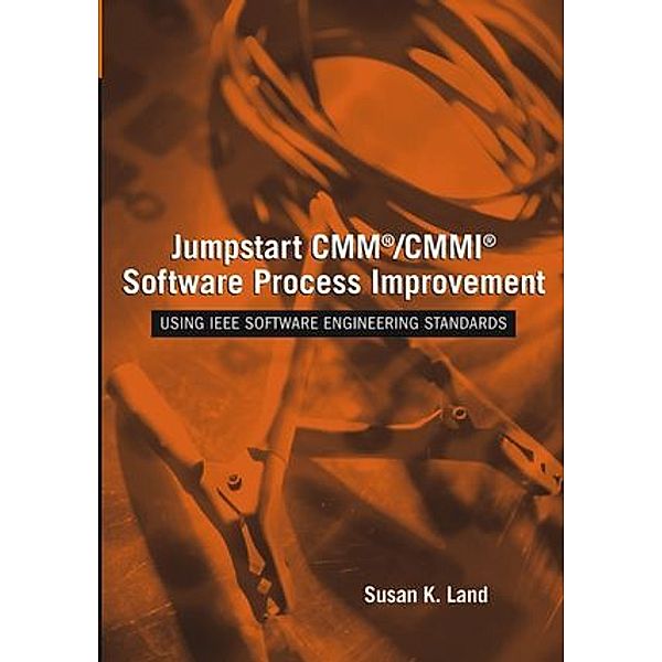 Jumpstart CMM/CMMI Software Process Improvements, Susan K. Land