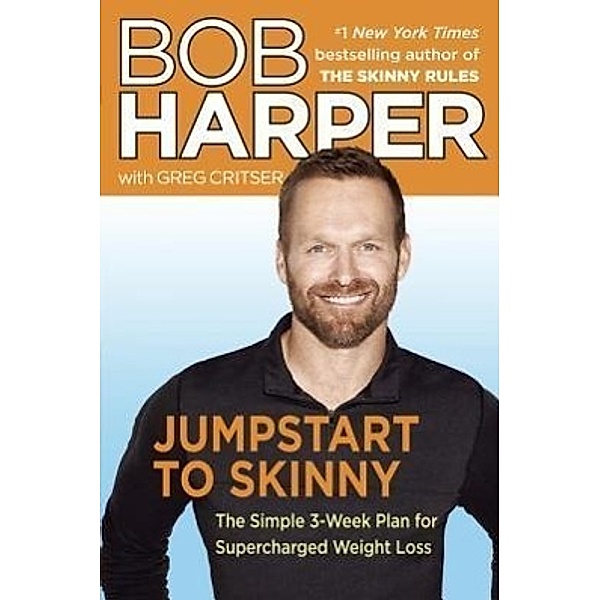 Jumpstart to Skinny: The Simple 3-Week Plan for Supercharged Weight Loss, Bob Harper, Greg Critser