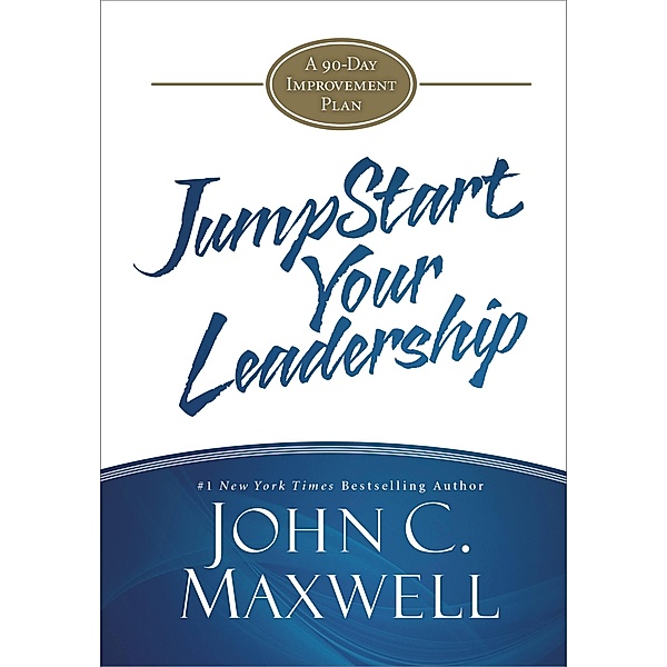 JumpStart Your Leadership / JumpStart, John C. Maxwell