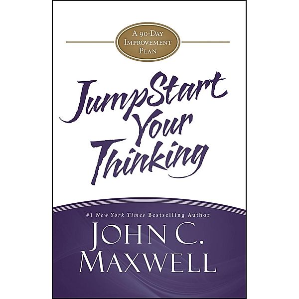 JumpStart Your Thinking / JumpStart, John C. Maxwell