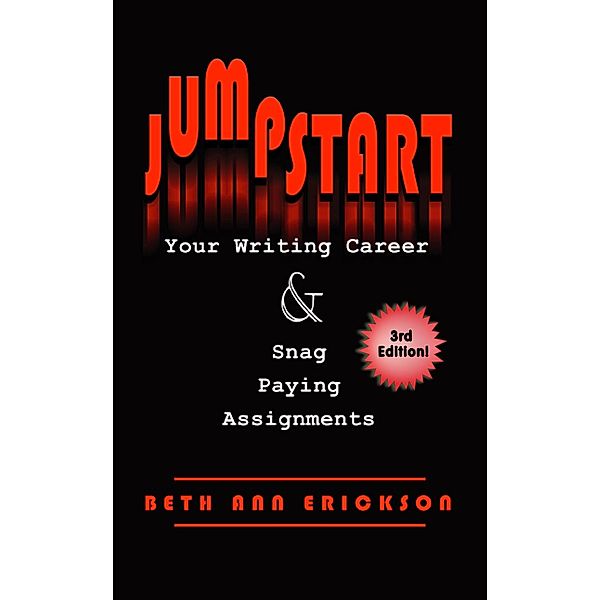 Jumpstart Your Writing Career and Snag Paying Assignments, Beth Ann Erickson