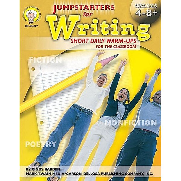 Jumpstarters for Writing, Grades 4 - 8 / Jumpstarters, Cindy Barden