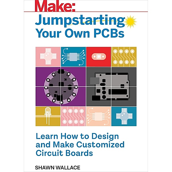 Jumpstarting Your Own PCB, Shawn Wallace