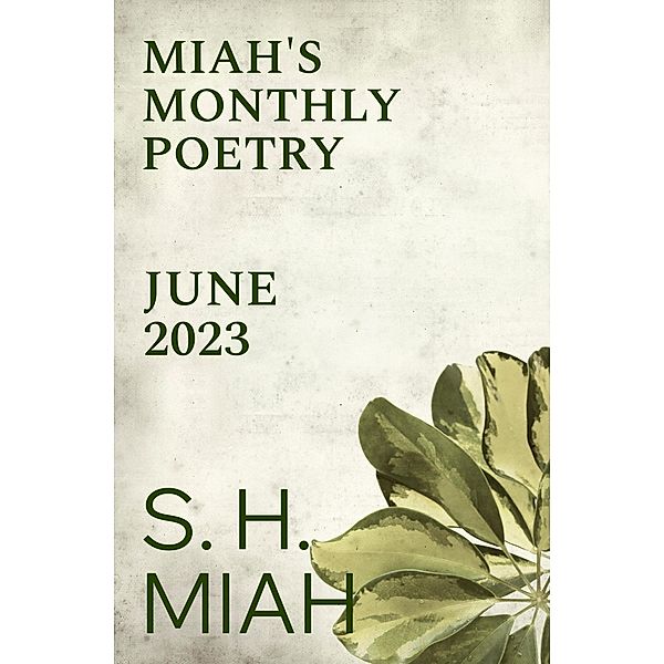 June 2023 (Miah's Monthly Poetry) / Miah's Monthly Poetry, S. H. Miah