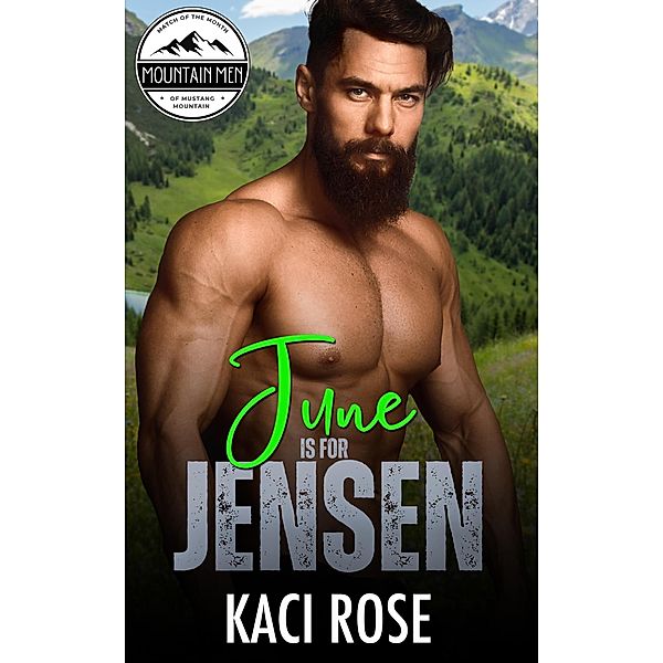 June is for Jensen (Mountain Men of Mustang Mountain, #6) / Mountain Men of Mustang Mountain, Kaci Rose